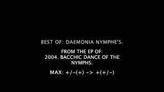 BEST OF DAEMONIA NYMPHES FROM THE EP OF 2004 BACCHIC DANCE OF THE NYMPHS [upl. by Nairred437]