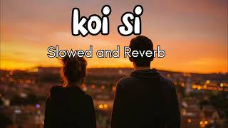 Koi Si Afsana Khan  Slowed and Reverb [upl. by Jacinta]