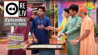 Weekly Reliv  Taarak Mehta Ka Ooltah Chashmah  Episodes 3991 To 3996  2 October To 7 October 2023 [upl. by Chrystel226]