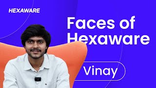 Faces of Hexaware – Vinay [upl. by Arivle]