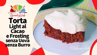 RICETTA TORTA LIGHT con FROSTING allo Yogurt SENZA uova ne burro [upl. by Enajiram]