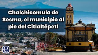 Chalchicomula de Sesma el municipio al pie del Citlaltépetl [upl. by Halfdan714]