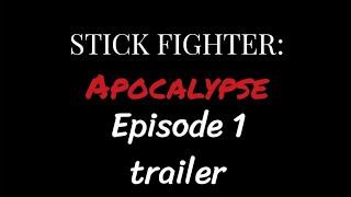 STICK FIGHTERApocalypse Trailer Episode 1 [upl. by Farris]