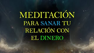 LA MEDITACIÓN MAS PODEROSA PARA SANAR TU RELACIÓN CON LA RIQUEZA LA PROSPERIDAD Y LA ABUNDANCIA [upl. by Aristotle]