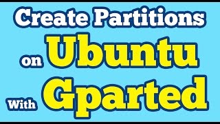 Gparted Tutorial Ubuntu  Create New Partitions of Hard Disk Drive with Gparted Partition Editor [upl. by Nuahsed592]