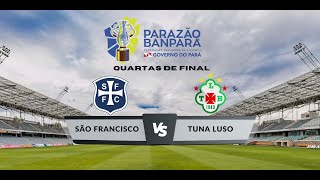 SÃO FRANCISCO X TUNA LUSO  QUARTAS DE FINAL  PARAZÃO BANPARÁ [upl. by Etnahsal]