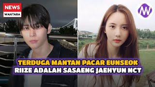 TERDUGA MANTAN PACAR EUNSEOK RIIZE ADALAH SASAENG JAEHYUN NCT [upl. by Anavi]