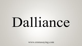 How To Say Dalliance [upl. by Eniowtna]