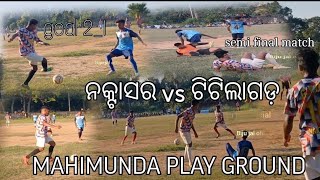 ⚽️💪semi final match Titlagarh vs NakatasarPLAY ground mahimunda [upl. by Amann703]