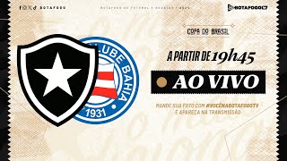 AO VIVO  Botafogo x Bahia  Copa do Brasil [upl. by Mccord411]