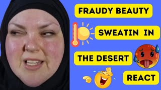 FRAUDY BEAUTY SWEATIN IN THE DESERT REACT [upl. by Columbus]