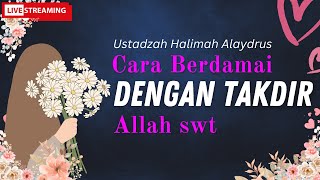 🔴 Live  Ustadzah Halimah Alaydrus terbaru  Menerima Ikhlas Cara berdamai dengan takdir [upl. by Orelia393]