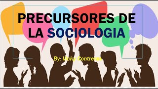 PRECURSORES DE LA SOCIOLOGÍA Derecho VickyContreras [upl. by Sllew364]