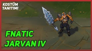 Fnatic Jarvan IV Kostüm Tanıtımı League of Legends [upl. by Anaujait]