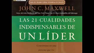 Las 21 Cualidades Indispendables de un Lider  John C Maxwell [upl. by Petua259]