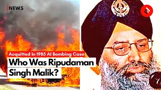 Who was Ripudaman Singh Malik the acquitted suspect in the 1985 AI bombing case [upl. by Hayden856]