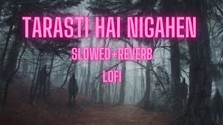 tarasti hai nigahen slowedreverb slowed lofi song [upl. by Ruhtracam50]