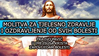 MOLITVA ZA TJELESNO ZDRAVLJE I OZDRAVLJENJE OD SVIH BOLESTI MOLITVA FRA IVE PAVIĆA [upl. by Polik]