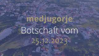 MONATSBOTSCHAFT MEDJUGORJE  DEZEMBER 2023 [upl. by Yance714]