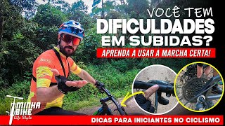 DICAS PARA CICLISTA INICIANTE  COMO USAR A MARCHA DA BIKE PARA SUBIR MELHOR  Minha Bike Life Style [upl. by Anirak432]