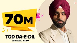 Tod Da e Dil Vertical Video Ammy Virk  Mandy Takhar  Maninder Buttar  Avvy Sra  Arvindr  DM [upl. by Aittam973]