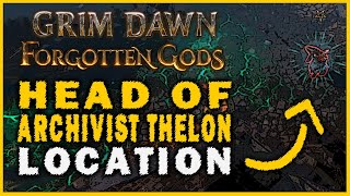 Grim Dawn Forgotten Gods  Head of Archivist Thelon Location The Outcasts Revenge Quest Guide [upl. by Nitza77]