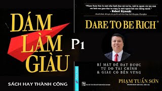 Sách Hay DÁM LÀM GIÀU  Bí Quyết Tay Trắng Thành Triệu Phú P1 [upl. by Ettevy770]