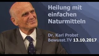 Heilung mit einfachen Naturmitteln  Dr Karl Probst BewusstTV  13102017 [upl. by Naryt]