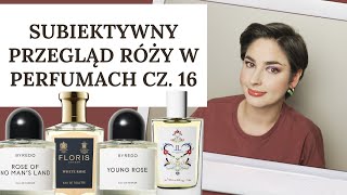 Subiektywny przegląd perfum różanych cz 16 [upl. by Etaner]