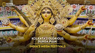 Kolkata’s Glorious Durga Puja  India’s Mega Festivals  Full Episode  National Geographic [upl. by Kcirreg]