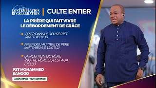 LA PRIÈRE QUI FAIT VIVRE LE DÉBORDEMENT DE GRÂCE Culte entier  Pasteur Mohammed SANOGO [upl. by Aivatra]