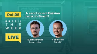 A sanctioned Russian bank in Brazil BrazilThisWeek [upl. by Nofpets]