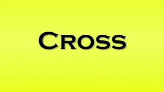 Pronunciation of Cross [upl. by Larner]