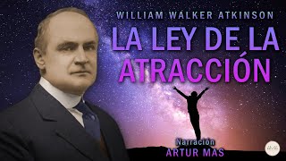 William Walker Atkinson  La Ley de la Atracción Audiolibro Completo en Español Voz Real Humana [upl. by Imnubulo]