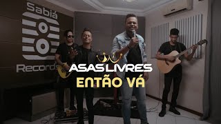 Asas Livres  Então Vá Clipe Oficial [upl. by Kellina]