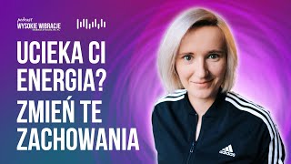 40 zachowań przez które OKRADASZ się z ENERGII życiowej  WYSOKIE WIBRACJE 149 [upl. by Nylirem]