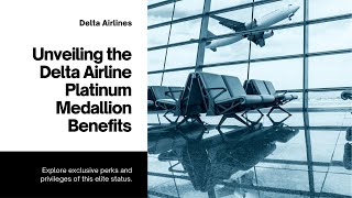 Delta Platinum Medallion Status Insider Tips amp Perks Revealed [upl. by Khoury781]