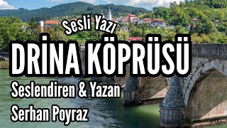 SESLİ YAZI Drina Köprüsü  Seslendiren amp Yazan Serhan Poyraz  Müzik Mustafa Kabak [upl. by Nortyad773]