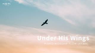 Under His Wings Piano Worship Hymn Instrumental [upl. by Elicul]