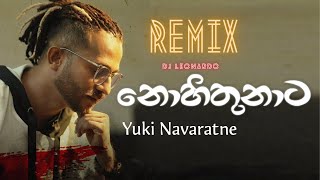 Yuki Navaratne  Nohithunata  Trap Beat Remix  DJ Leonardo [upl. by Kerk248]