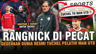 GEGER FIX RANGNICK LANGSUNG DI PECAT ‼️ TUCHEL RESMI SIAP LATIH CR7  KEBANGKITAN RONALDO DI MU [upl. by Ytima]