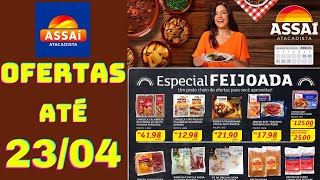 ASSAÍ ATACADISTA OFERTAS ATÉ 23042024 FOLHETO ESPECIAL FEIJOADA RJ [upl. by Laurena]