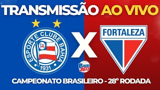 BAHIA X FORTALEZA AO VIVO  BRASILEIRÃO  28º RODADA 211023 [upl. by Tadio224]