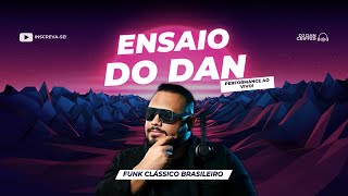 LIVE Ensaio do Dan 11  Funk ClÃ¡ssico  Marcinho Bob Rum SapÃ£o Claudinho e Buchecha e [upl. by Bevon]