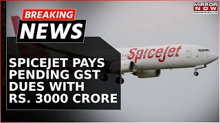 SpiceJet Clears Pending GST Dues After ₹3000 Crore Capital Infusion Big Relief  Breaking News [upl. by Xuaegram]