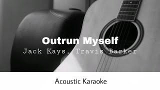 Jack Kays Travis Barker  Outrun Myself Acoustic Karaoke [upl. by Hiroshi]