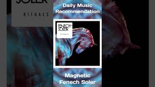 Magnetic  Fenech Soler [upl. by Alejoa]