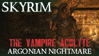 SKYRIM  The Vampire Acolyte  Argonian Nightmare Part 1 ► Lets Play  Roleplay  Modded Skyrim [upl. by Wynne]