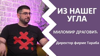 Из нашег угла Миломир Драговић директор Тарабе [upl. by Eckardt]