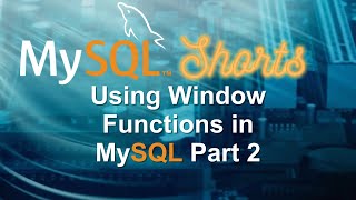 Episode078  Using Windows Functions in MySQL Part 2 [upl. by Nick131]